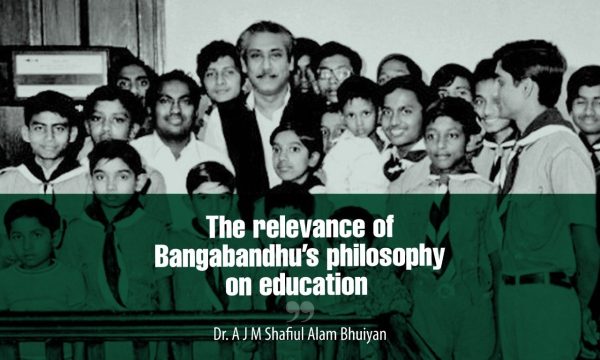 The relevance of Bangabandhu’s philosophy on education
